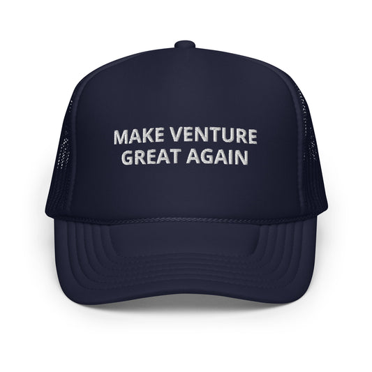 MAKE VENTURE GREAT AGAIN Foam Trucker Hat
