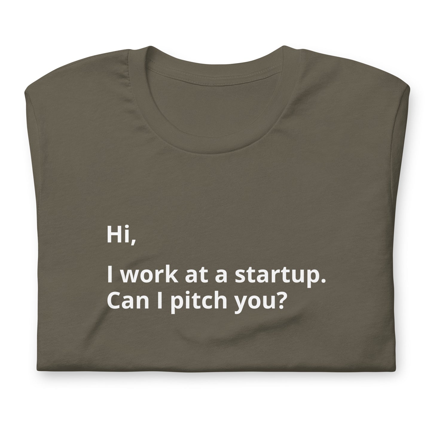 I Work At A Startup. Can I Pitch You? Unisex T-Shirt (Text On Both Sides Of Shirt)