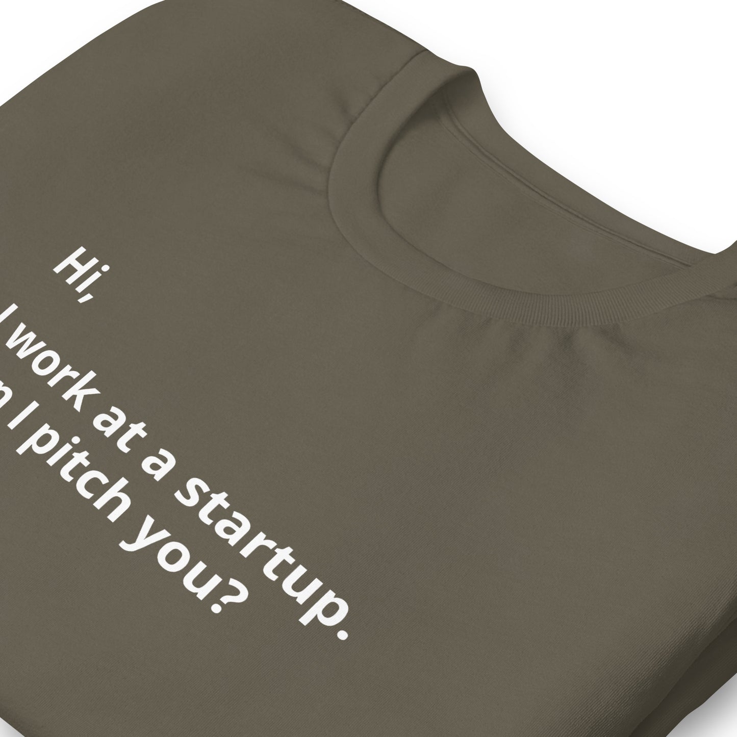 I Work At A Startup. Can I Pitch You? Unisex T-Shirt (Text On Both Sides Of Shirt)
