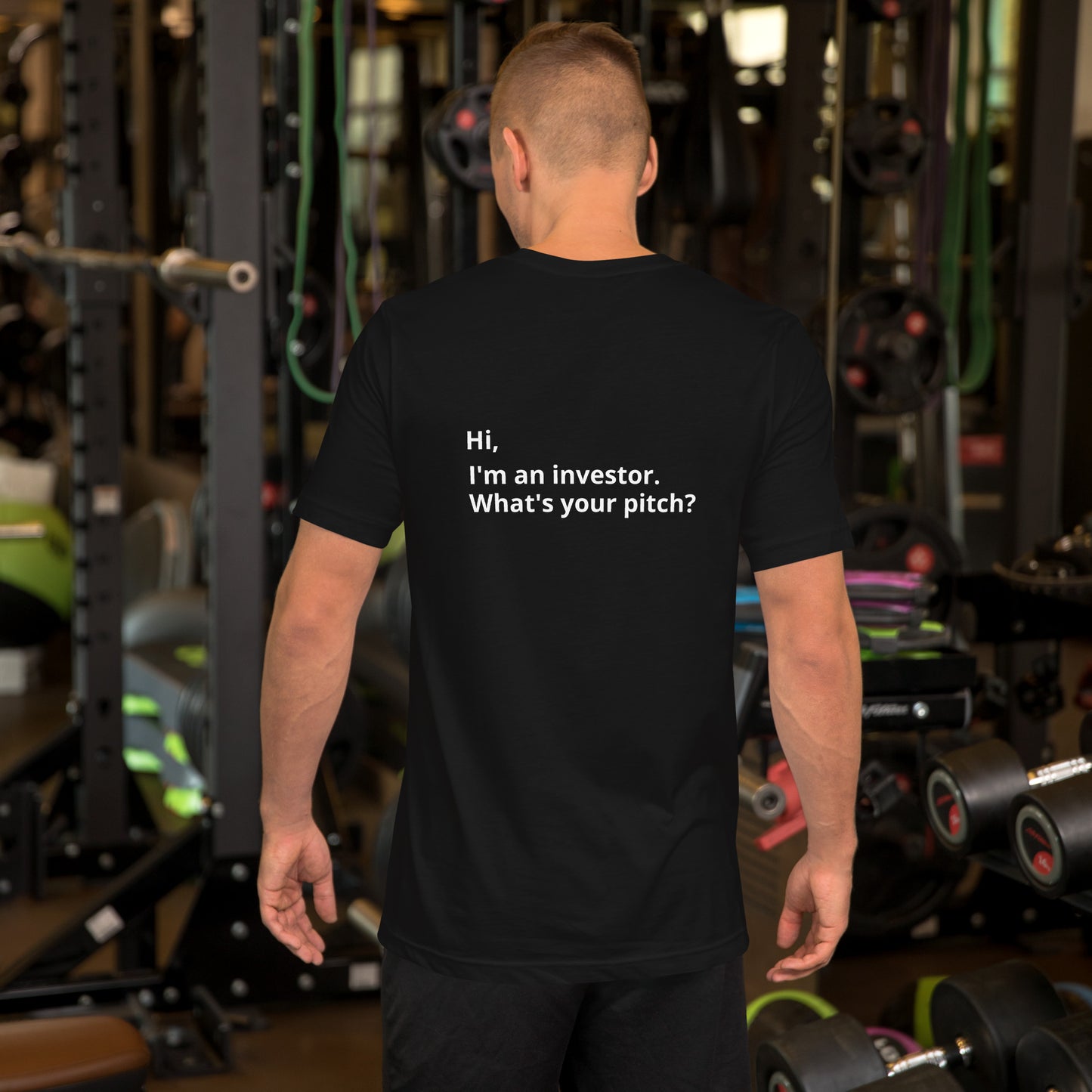 I'm An Investor. What's Your Pitch? Unisex T-Shirt (Text On Both Sides Of Shirt)