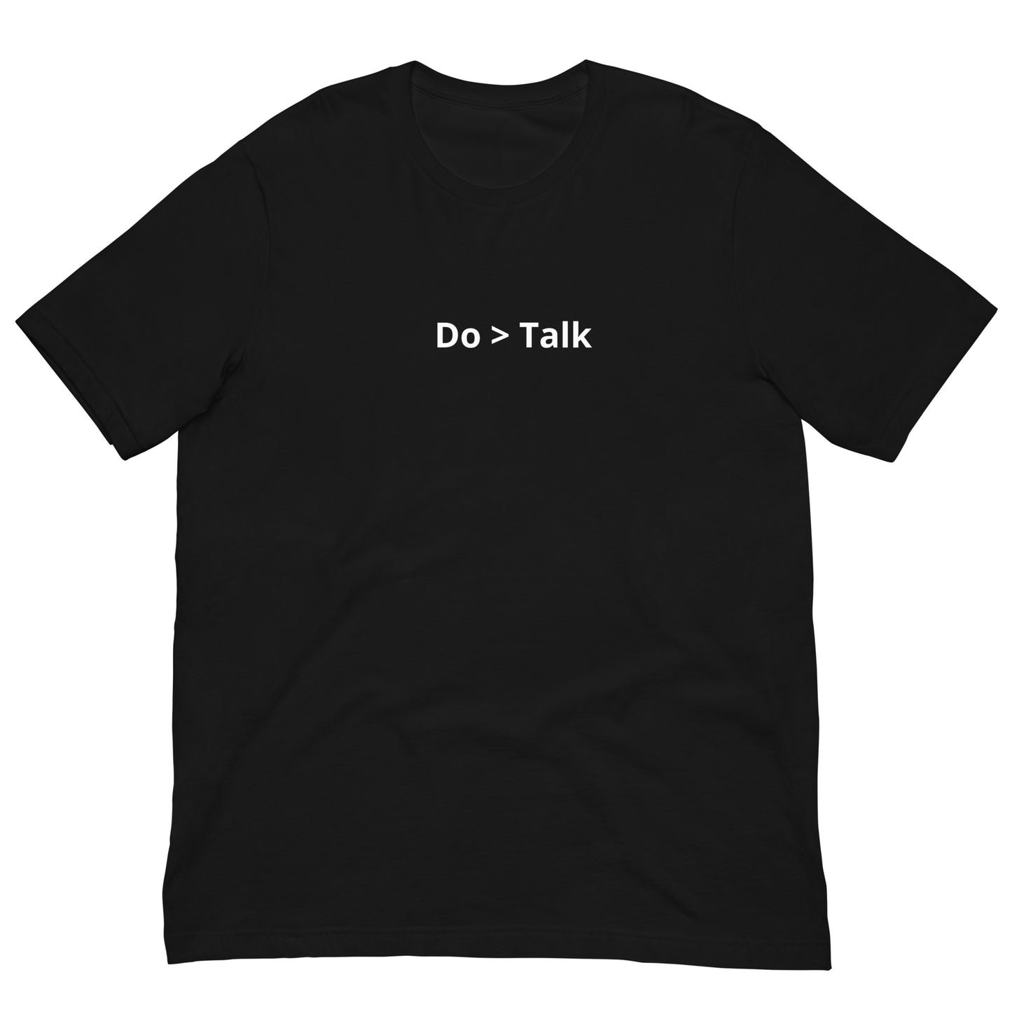 Do > Talk Unisex T-Shirt