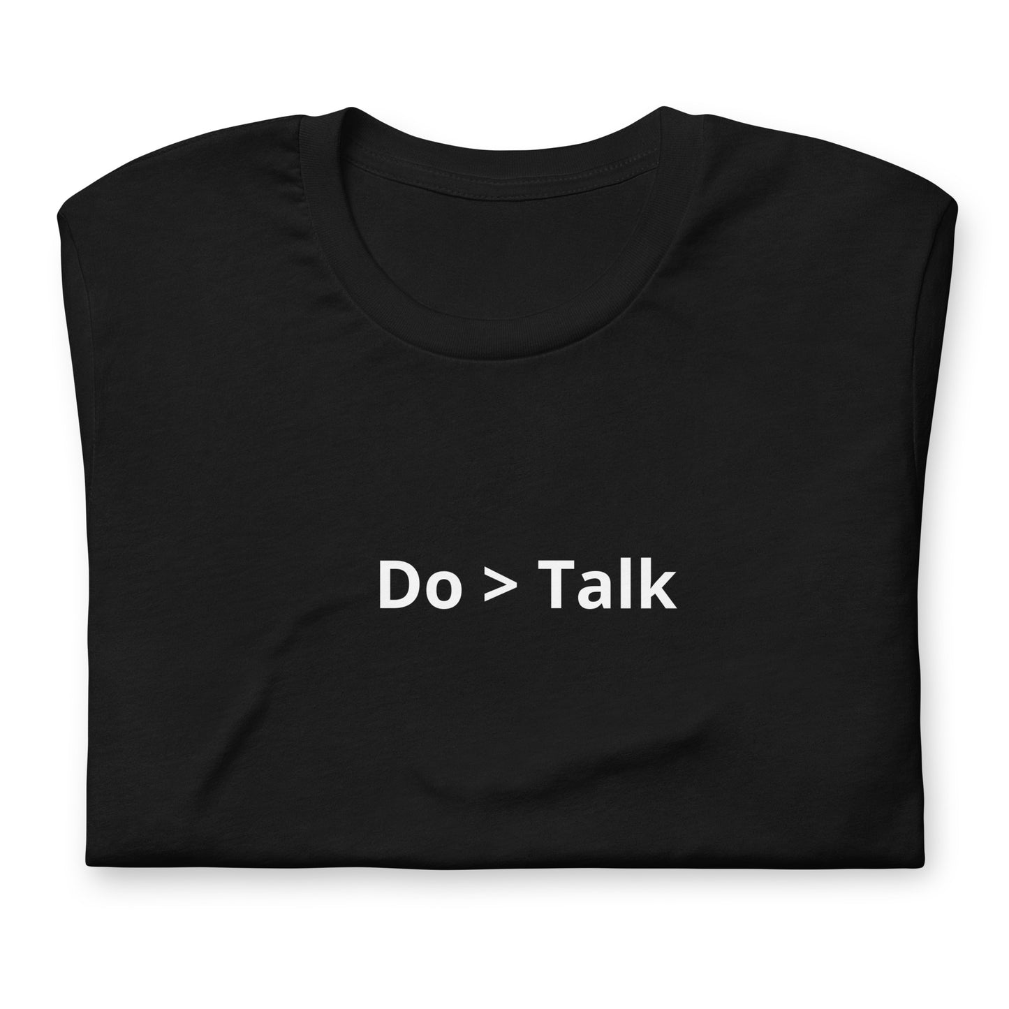 Do > Talk Unisex T-Shirt