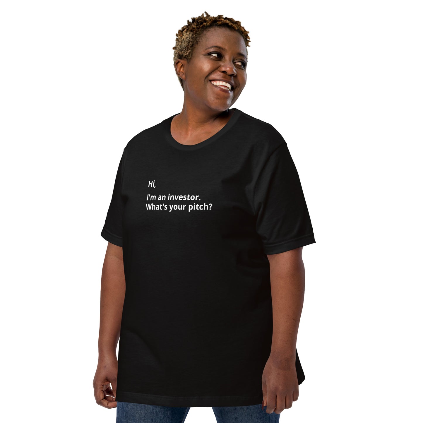 I'm An Investor. What's Your Pitch? Unisex T-Shirt (Text On Both Sides Of Shirt)