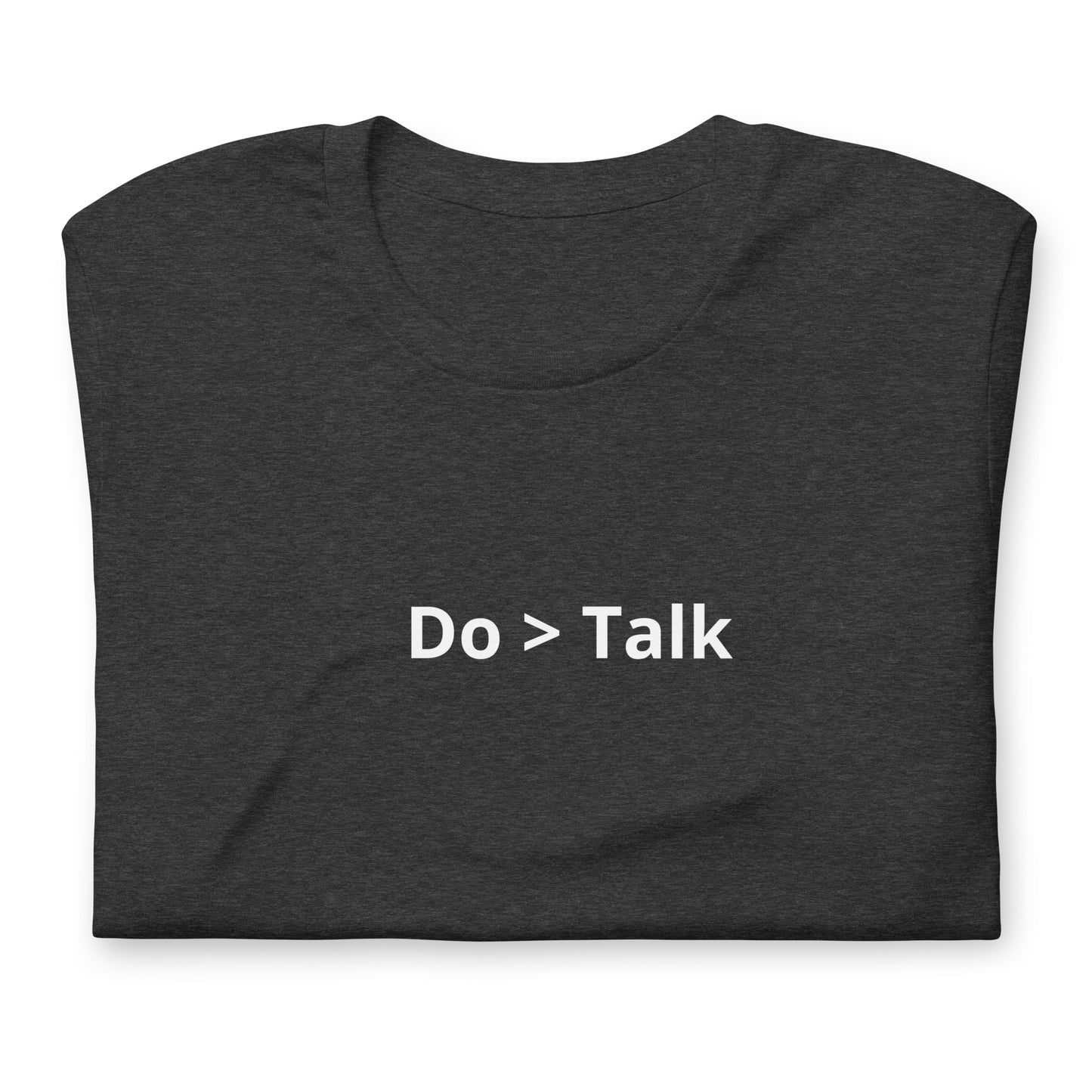 Do > Talk Unisex T-Shirt