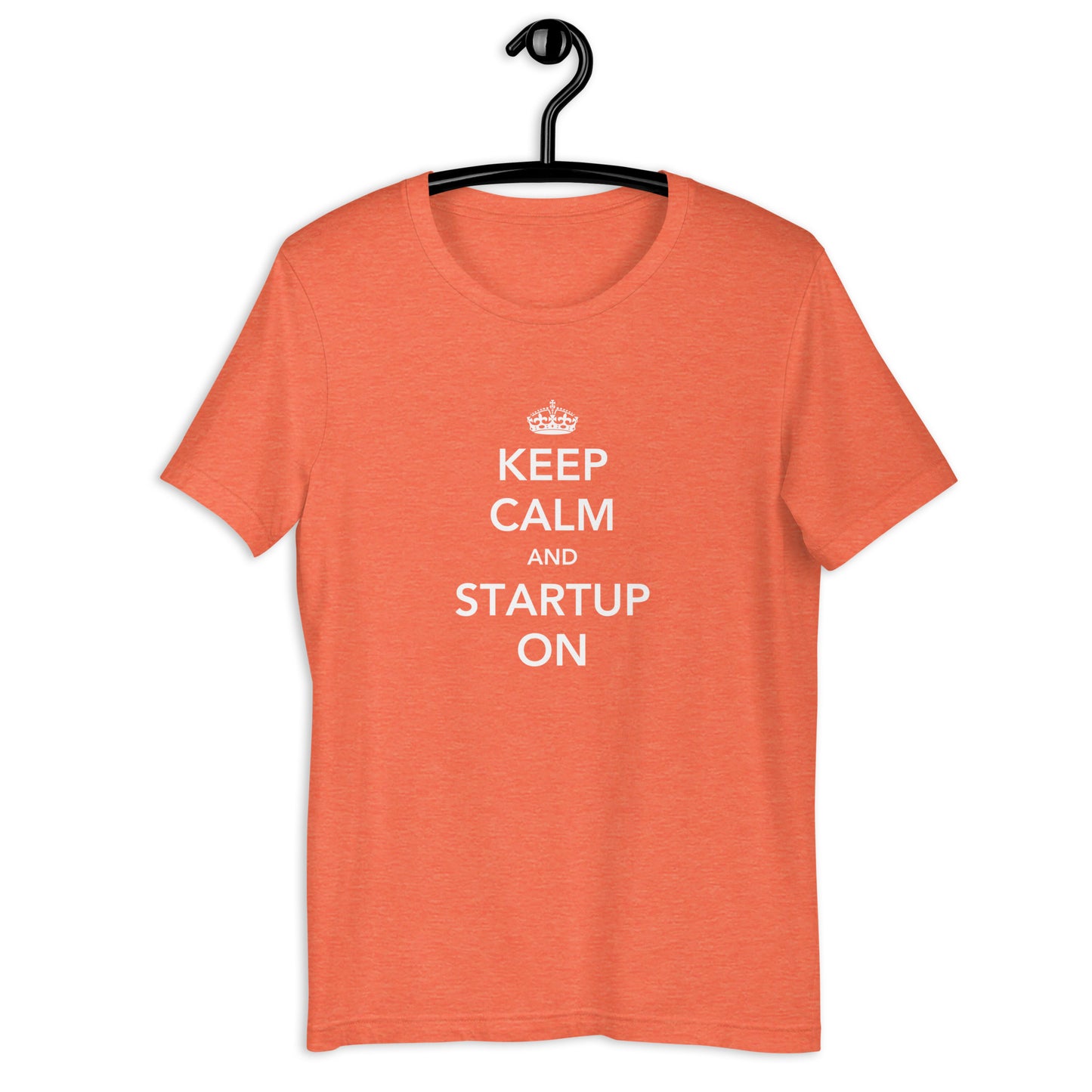 Keep Calm And Startup On Unisex t-shirt