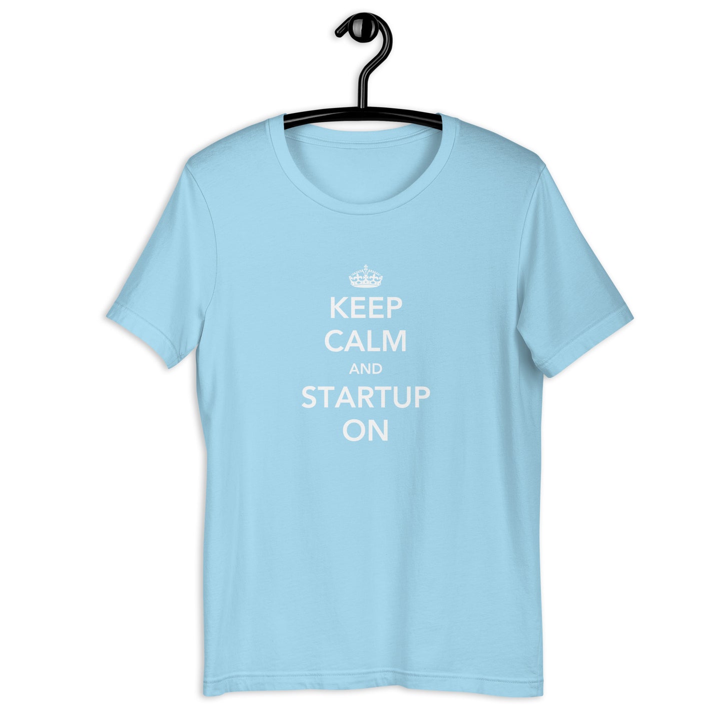 Keep Calm And Startup On Unisex t-shirt