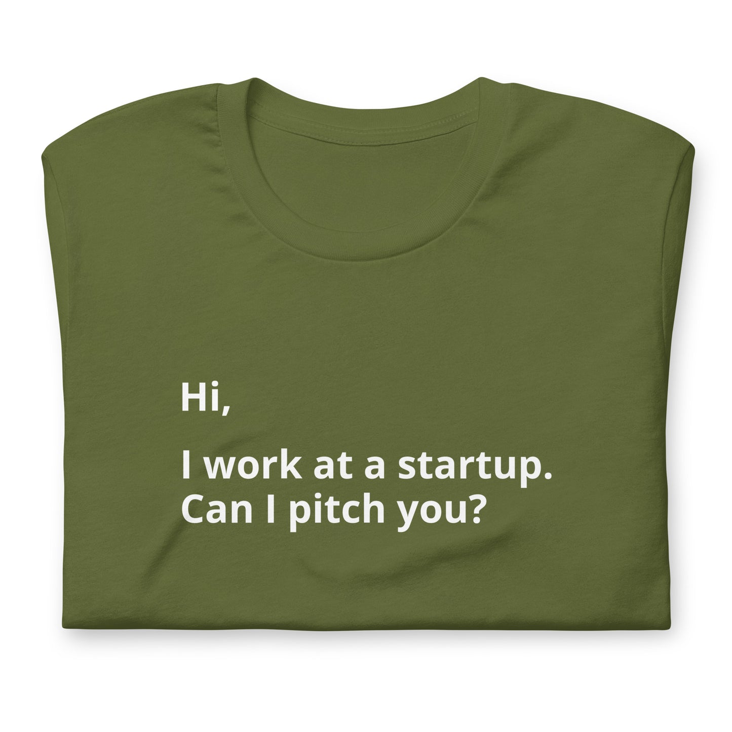 I Work At A Startup. Can I Pitch You? Unisex T-Shirt (Text On Both Sides Of Shirt)