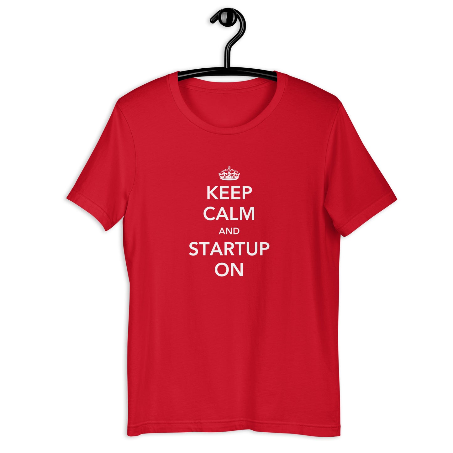 Keep Calm And Startup On Unisex t-shirt