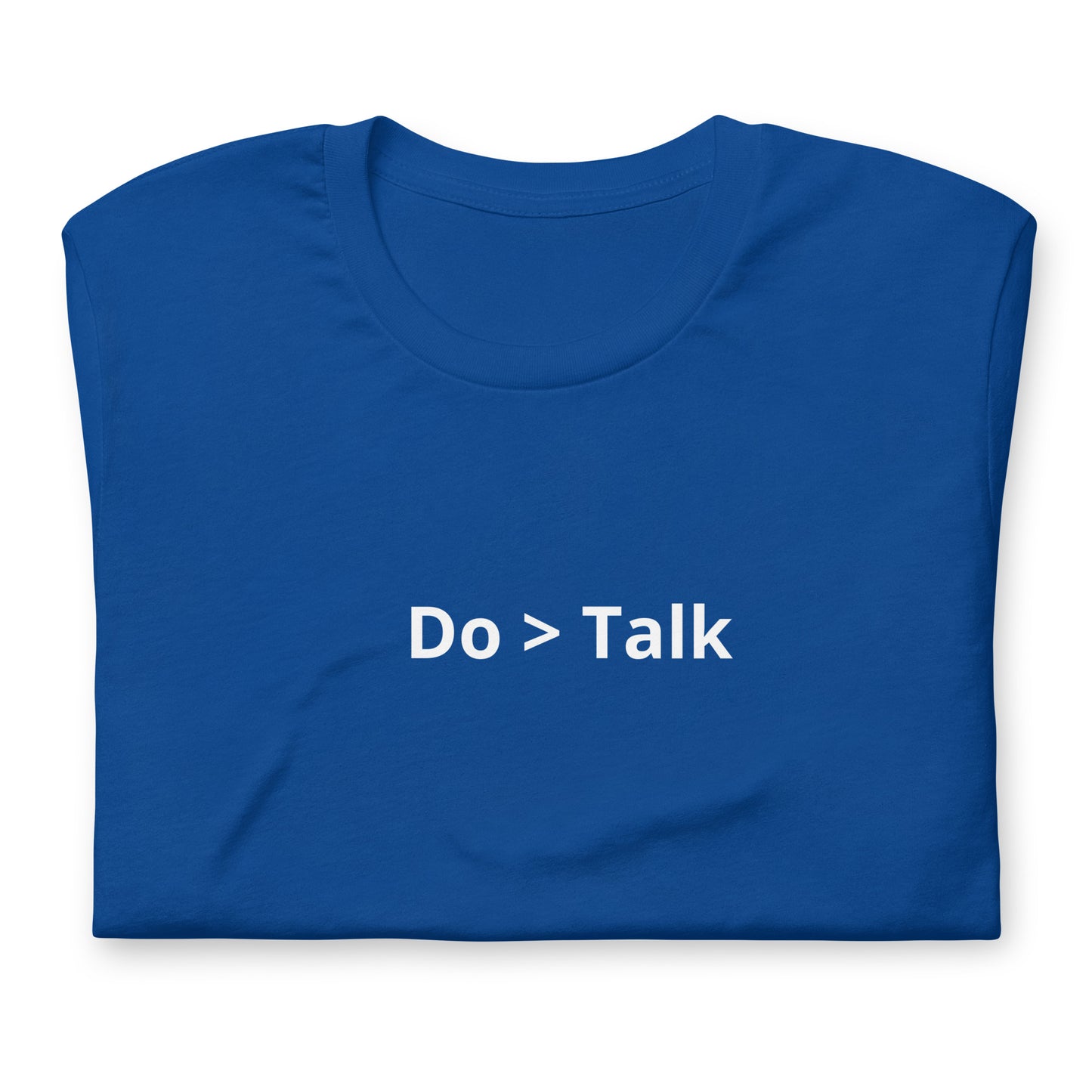 Do > Talk Unisex T-Shirt