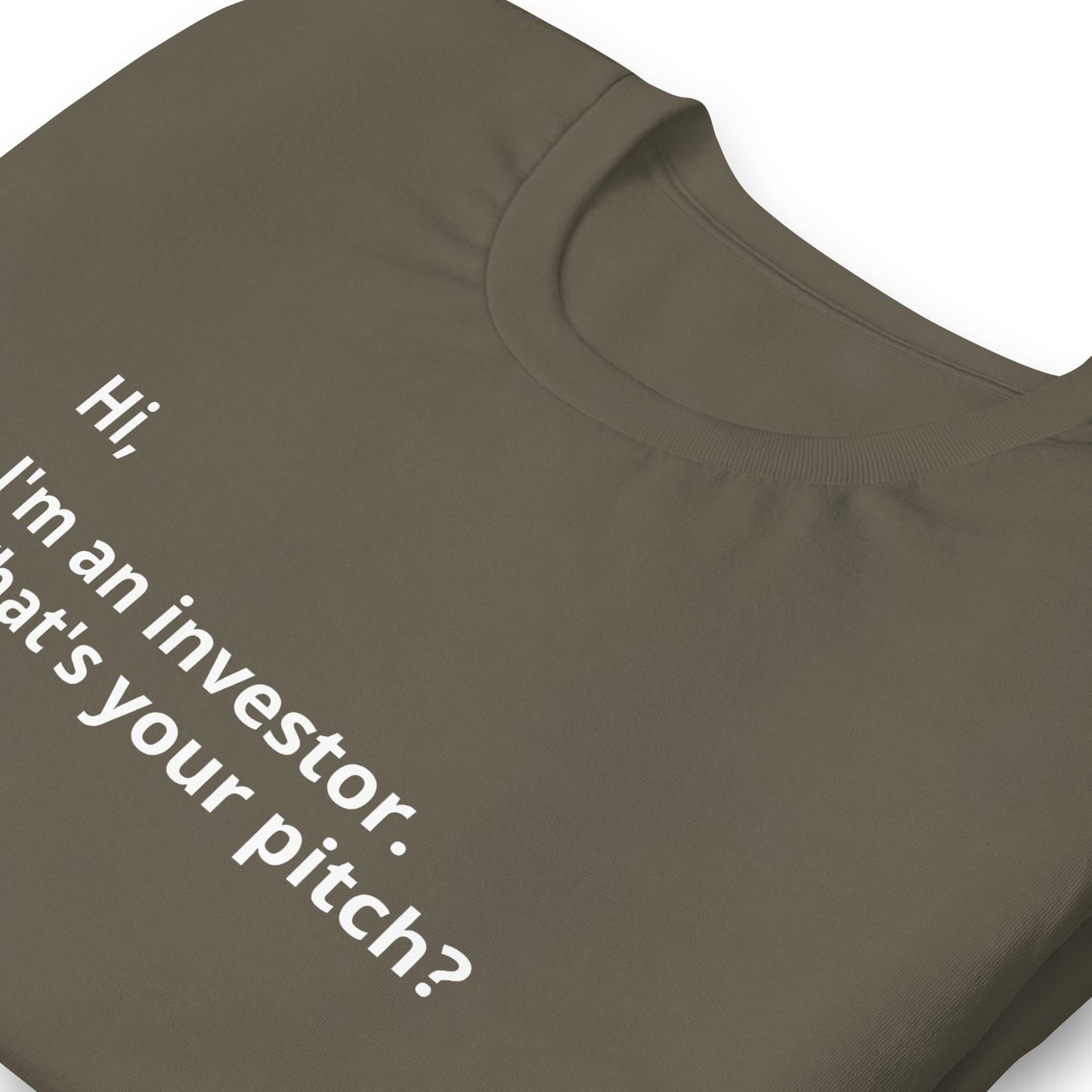I'm An Investor. What's Your Pitch? Unisex T-Shirt (Text On Both Sides Of Shirt)