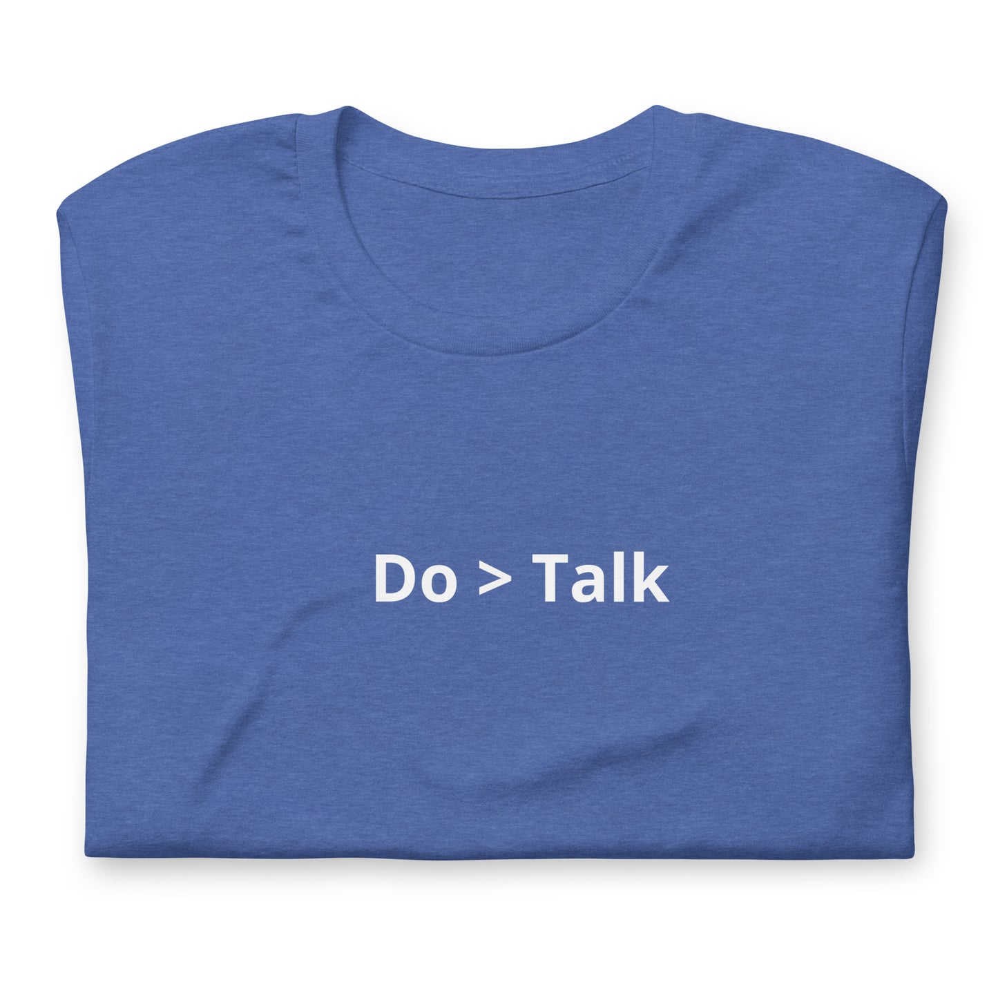 Do > Talk Unisex T-Shirt