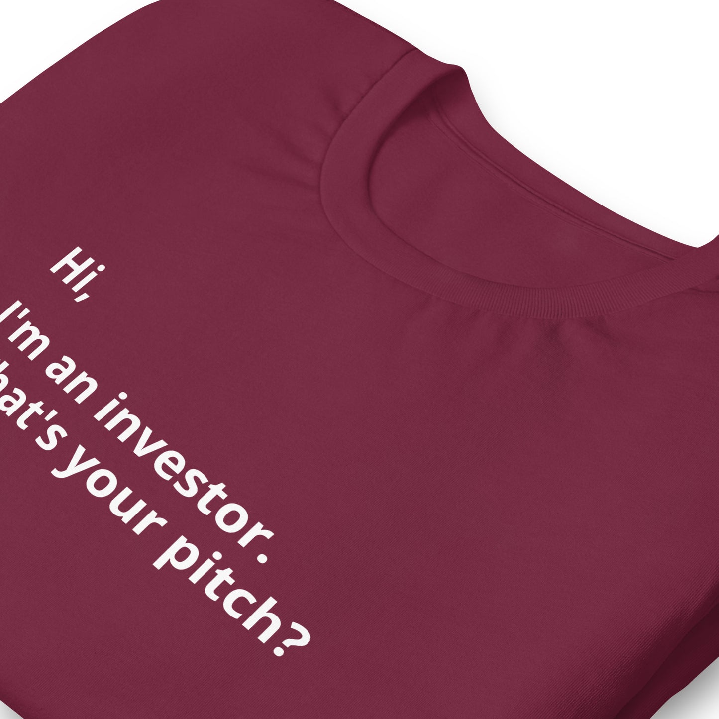 I'm An Investor. What's Your Pitch? Unisex T-Shirt (Text On Both Sides Of Shirt)