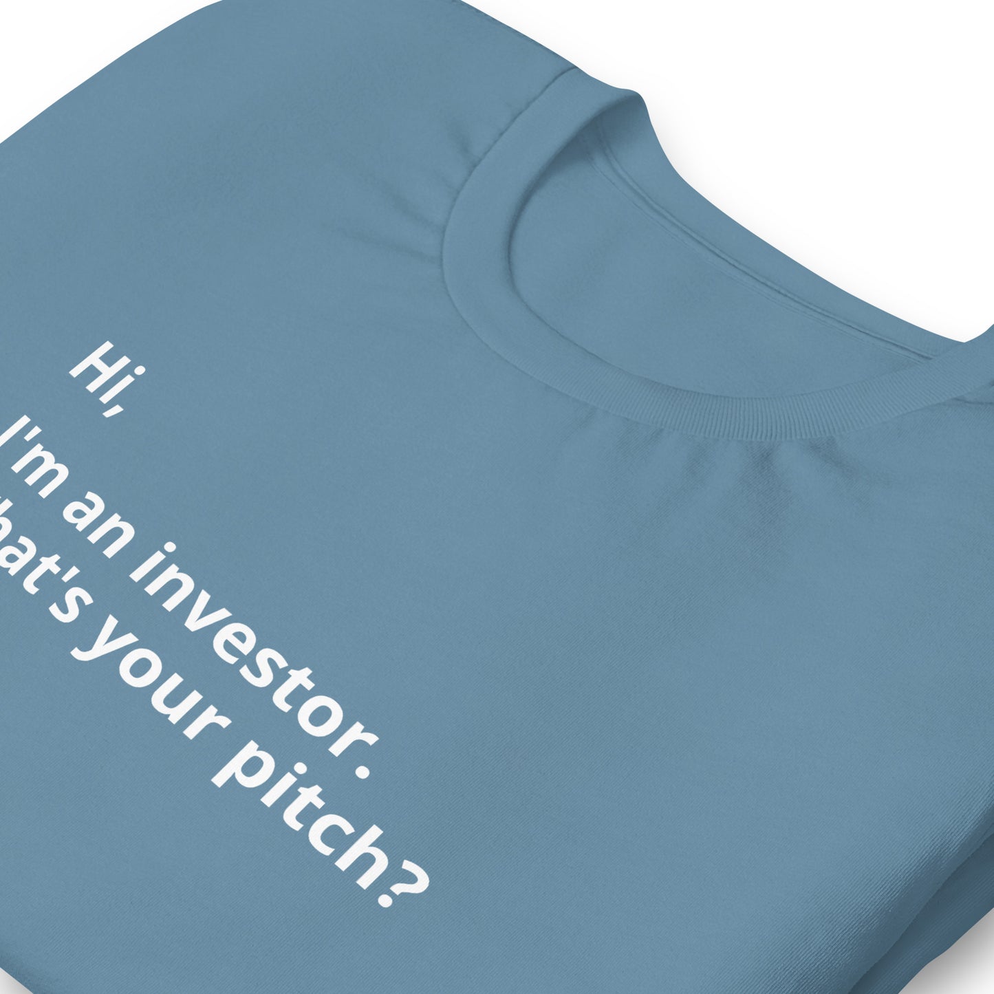 I'm An Investor. What's Your Pitch? Unisex T-Shirt (Text On Both Sides Of Shirt)