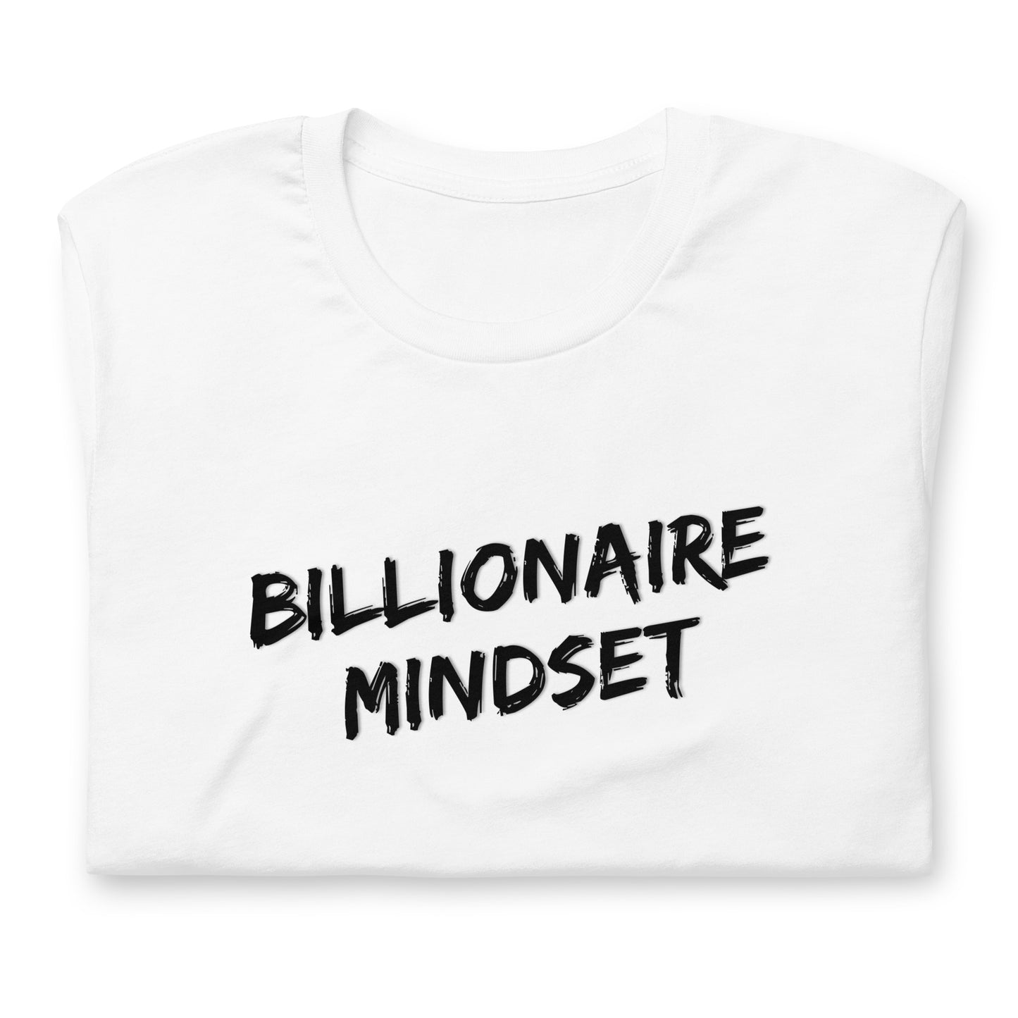 Billionaire Minset - Black Text - Unisex T-Shirt